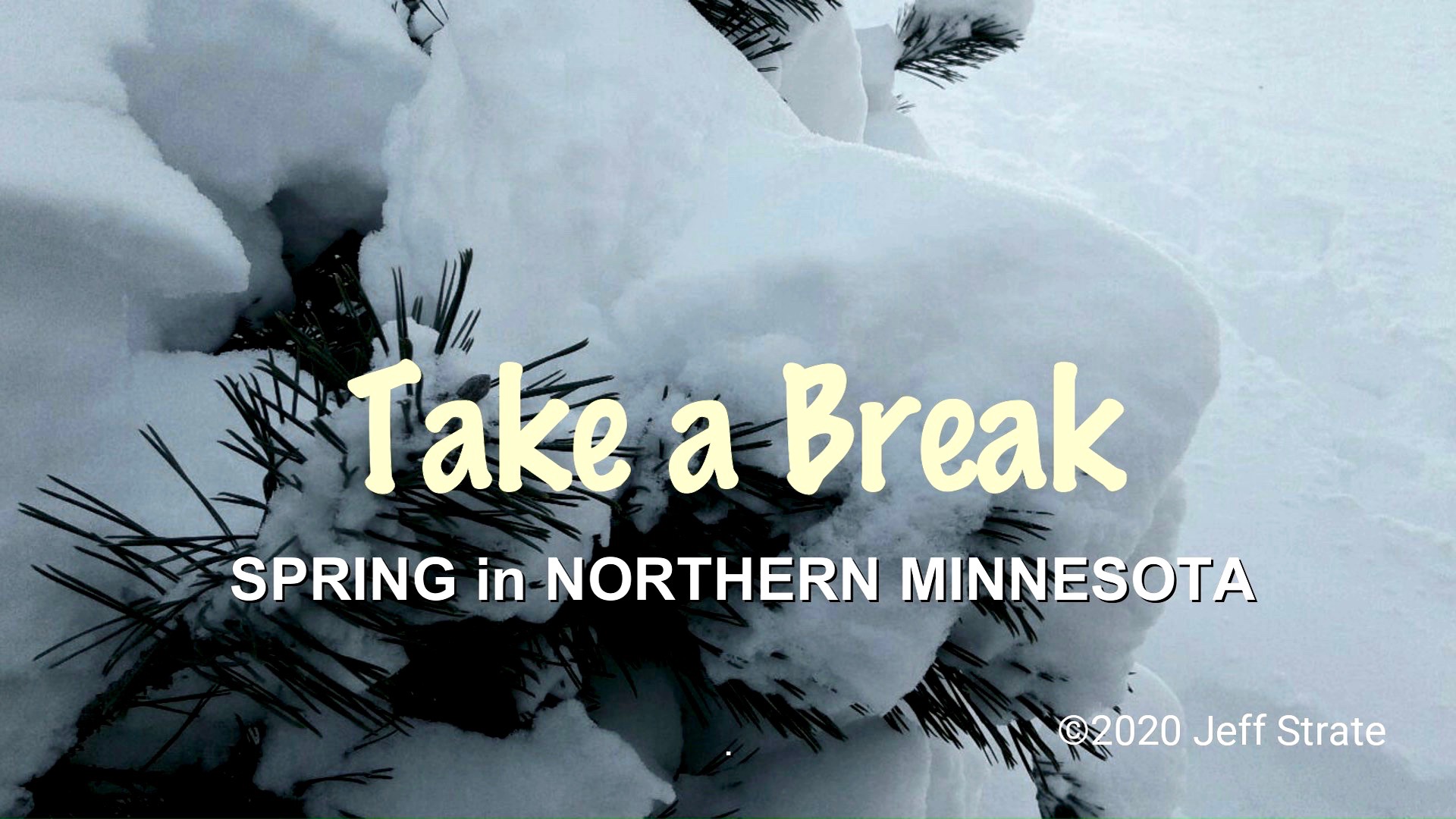 Take a Break: Early Spring in Northern Minnesota  